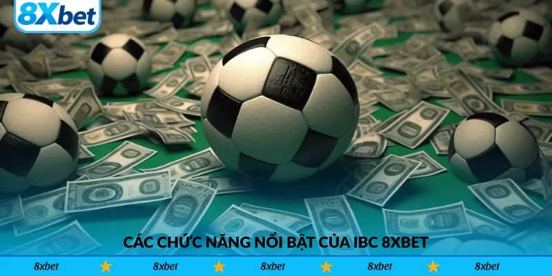 Các chức năng nổi bật của IBC 8xbet