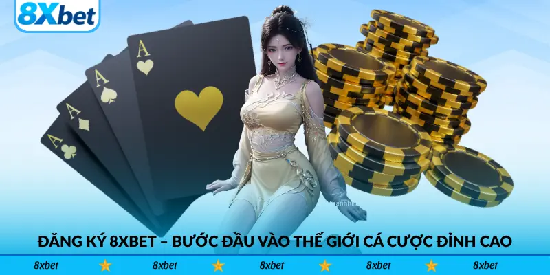 Khám phá cách đăng ký 8xbet chỉ trong vài phút