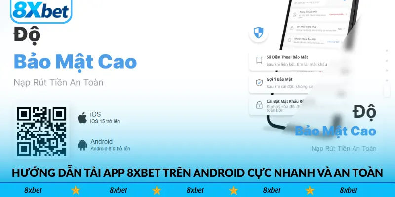 Hướng dẫn tải app 8xbet trên Android cực nhanh và an toàn