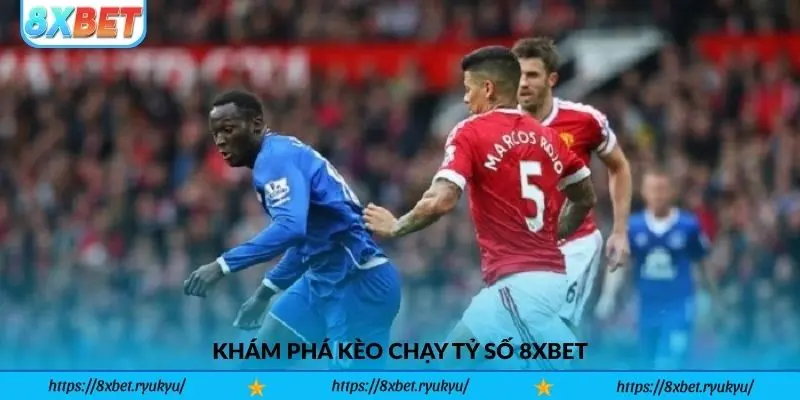 Khám phá Kèo Chạy Tỷ Số 8xbet