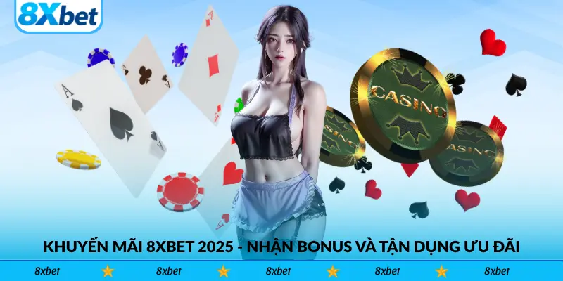 Khuyến Mãi 8xbet 2025 - Nhận Bonus Và Tận Dụng Ưu Đãi