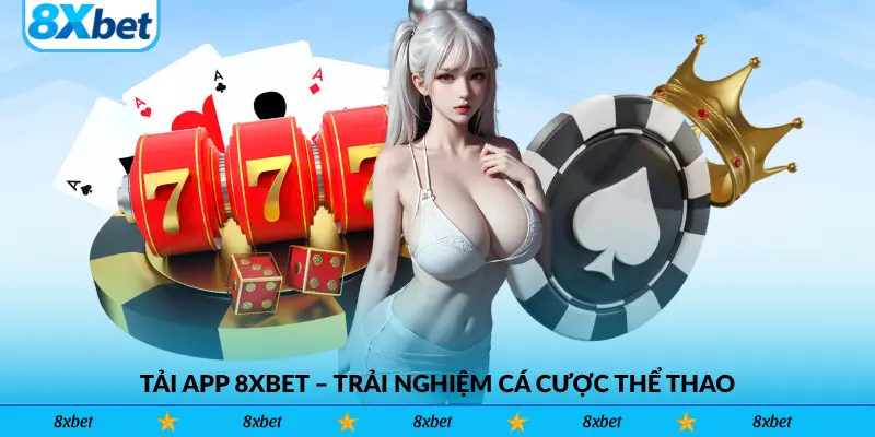 Tải App 8xbet – Trải Nghiệm Cá Cược Thể Thao