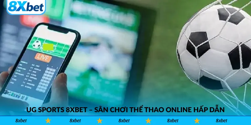UG Sports 8xbet – Sân Chơi Thể Thao Online Hấp Dẫn